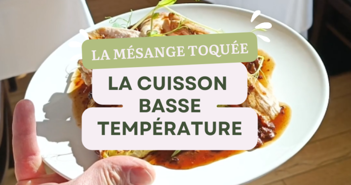 Découvrez la spécialité du restaurant la Mésange Toquée: La cuisson basse température