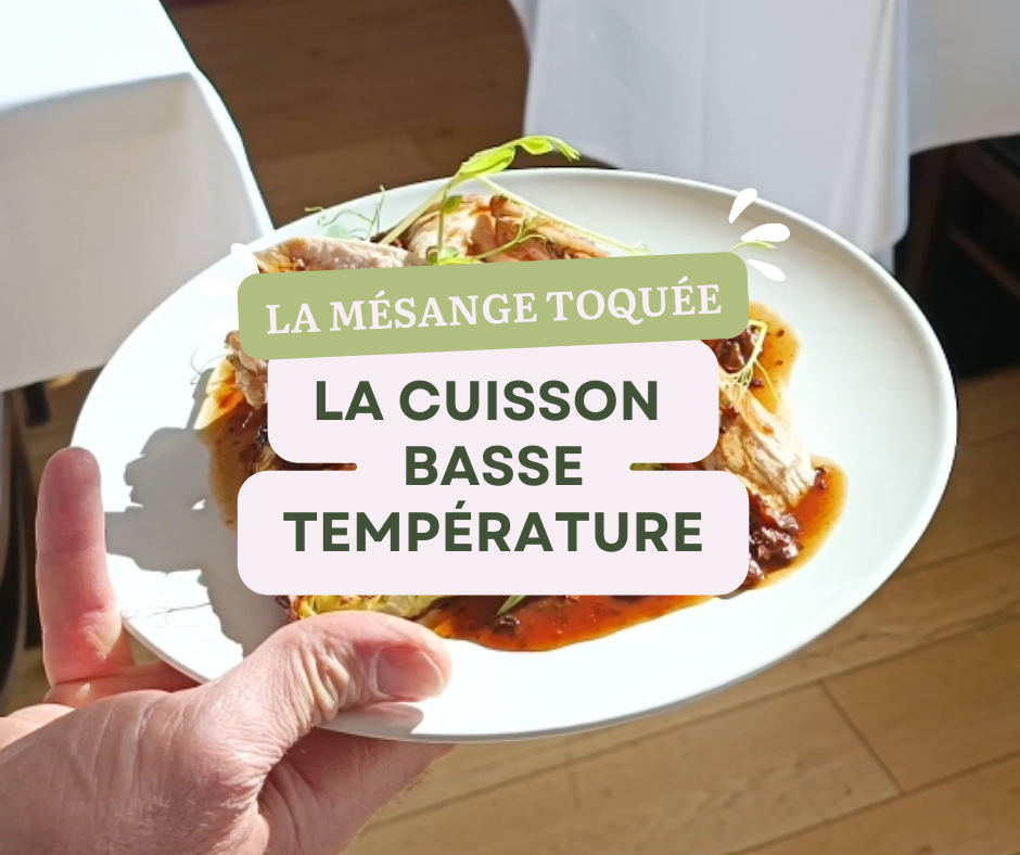 Découvrez la spécialité du restaurant la Mésange Toquée: La cuisson basse température